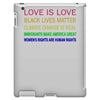love is love, black lives matter, climate change is real, immigrants m iPad 3 and 4 Case