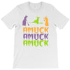 amuck, amuck, amuck! T-Shirt