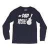 my dad rocks Long Sleeve Shirts