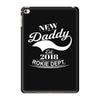 New Daddy 2018 Rokie Dept. iPad Mini 4