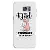 My Dad is Stronger Than Yours Samsung Galaxy S7