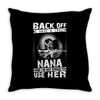 Back Of I Have A Crazy Nana And I am not Afraid To Use Her Throw Pillow