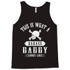 This Is What A Badass Daddy Looks Like Tank Top