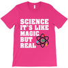 Science It's Like Magic But Real T-Shirt