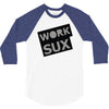 work sux 3/4 Sleeve Shirt