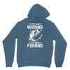 If I've Gone Missing Fishing Hoodie