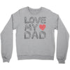 love my dad Crewneck Sweatshirt