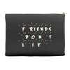 Friends Don't Lie Stranger Things quote Accessory Pouches
