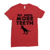 We Need More Teeth Ladies Fitted T-Shirt