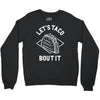 let's taco bout it Crewneck Sweatshirt