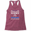 evidence based science! when do we want it. Racerback Tank
