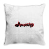 amazing 2 Throw Pillow
