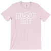 blow me T-Shirt