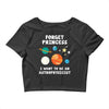 Forget Princess I' Want To Be An Astrophysicist Crop Top