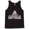 contrary to popular belief, no one owes you anything Tank Top