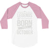 legends are born in october 3/4 Sleeve Shirt