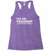 i'm an engineer to save time let's just assume that i'm never wrong Racerback Tank