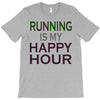 running is my happy hour T-Shirt