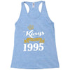 kings are born in 1995 Racerback Tank