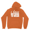 nothing to wear (2) Unisex Hoodie