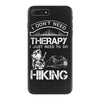 I Don't Need Therapy Just to Go Hiking iPhone 7 Plus Case