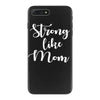 strong like mom iPhone 7 Plus Case
