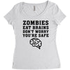 Zombies Eat Brains Dont Worry You Are Safe Women's Triblend Scoop T-shirt