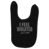 feel violated Baby Bibs