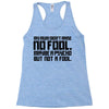 my mum didn't raise no fool. Racerback Tank