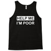 help me, i'm poor Tank Top