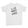 i don't care Youth Tee