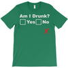 am i drunk T-Shirt