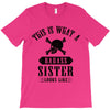 This Is What A Bad Ass Sister Looks Like T-Shirt