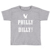 philly dilly Toddler T-shirt