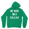 Friends Quote - We Were On A Break Hoodie