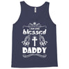 I Am One Blessed Daddy Tank Top