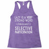 lazy is a very strong word Racerback Tank