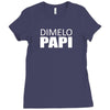 dimelo papi nicky jam reggaeton regueton Ladies Fitted T-Shirt