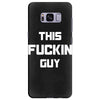 This Fuckin Guy Samsung Galaxy S8 Plus