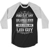 And 8th Day God Look Down So God Made A Leo Guy, Nice, Made, Look, Goo 3/4 Sleeve Shirt