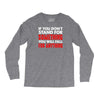 stand for something Long Sleeve Shirts