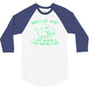 when i get upset i just imagine a t rex making a bed 3/4 Sleeve Shirt