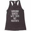 surround yourself with tacos not negativity Racerback Tank