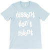 dissent dont relent T-Shirt