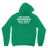 I'm Your Mother's Day Gift Dad Says You're Welcome Unisex Hoodie