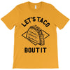let's taco bout it T-Shirt