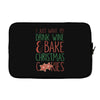 i just want to drink wine &amp; bake christmas cookies Laptop sleeve