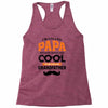 I'm Called Papa Because I'm Way Too Cool To Be Called Grandfather Racerback Tank