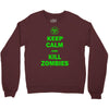 keep calm and kill zombies Crewneck Sweatshirt