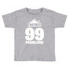 fortnite 99 problems Toddler T-shirt